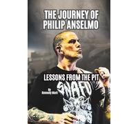 THE JOURNEY OF PHILIP ANSELMO: LESSONS FROM THE PIT