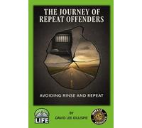 THE JOURNEY OF REPEAT OFFENDERS: Avoiding Rinse And Repeat