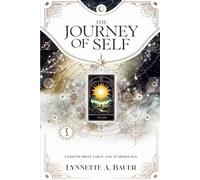 THE JOURNEY OF SELF: LESSONS FROM TAROT AND NUMEROLOGY