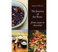 The Journey of the Bean: From Cacao to Chocolate (The English Kitchen) Samuel Mutter (Auteur)