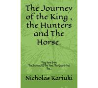 The Journey of the King , the Hunters and The Horse.