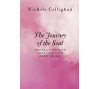 The Journey of the Soul - Connecting with Ancestors and Spirit Guides