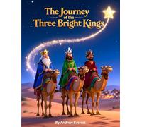 The Journey of the Three Bright Kings: Perfect Gift for Christmas or Birthdays