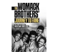 The Journey of The Womack Brothers To Fame: Stories of Friendly, Curtis, Bobby, Harry and Cecil