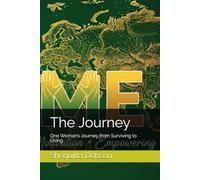 The Journey: One Woman’s Journey from Surviving to Living