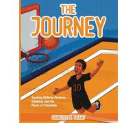 The Journey: Teaching Children Patience, Kindness, and the Power of Friendship