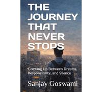 THE JOURNEY THAT NEVER STOPS: Growing Up Between Dreams, Responsibility, and Silence