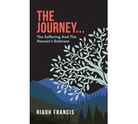 The Journey...: The Suffering And The Heaven's Embrace