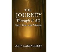 The Journey Through It All: Tears, Time and Triumph