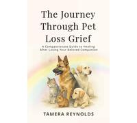 The Journey Through Pet Loss Grief: A Compassionate Guide to Healing After Losing Your Beloved Companion