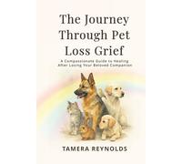 The Journey Through Pet Loss Grief: A Compassionate Guide to Healing After Losing Your Beloved Companion