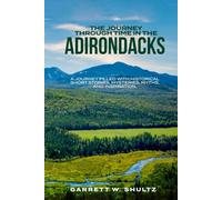 The Journey Through Time In The Adirondacks: A journey filled with historical short stories, mysteries, myths, and inspiration.