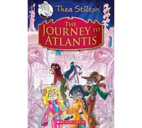 The Journey to Atlantis (Thea Stilton: Special Edition #1): A Geronimo Stilton Adventure