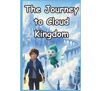 The Journey to Cloud Kingdom: Adventurous Children's Tale for Bedtime, Reading, and Early Learning