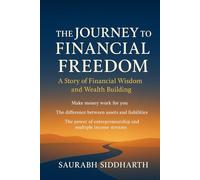 The Journey to Financial Freedom: A Story of Financial Wisdom and Wealth Building