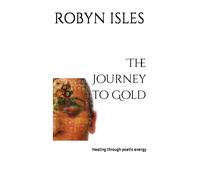 The Journey To Gold: Healing Through Poetic Energy