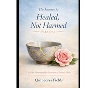 The Journey to Healed, Not Harmed: Part One: A 30-Day Devotional for Survivors of Sexual Abuse