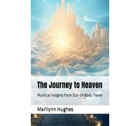 The Journey to Heaven: Mystical Insights from Out-of-Body Travel