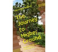 The Journey to Higher Ground: Experience the Joy of Knowing Jesus