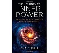 The Journey to Inner Power: Self-Liberation through Power Psychology - [Livre en VO] Shai Tubali (Auteur)