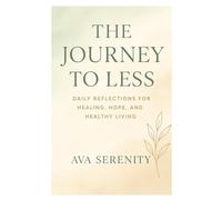 The Journey to Less: Daily Reflections for Healing, Hope, and Healthy Living