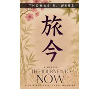 The Journey to Now A Memoir: I am a beginner every morning!
