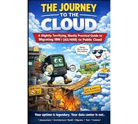 The Journey to the Cloud: A Slightly Terrifying, Mostly Practical Guide to Migrating IBM i (AS/400) to Public Cloud