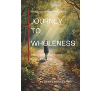 The Journey to Wholeness Method: Aligning Your Purpose with God’s Vision