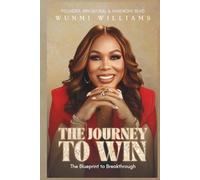 The Journey To Win: The Blueprint To Breakthrough