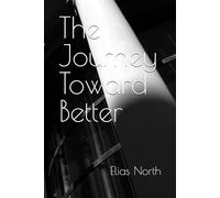The Journey Toward Better