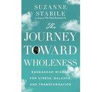 The Journey Toward Wholeness: Enneagram Wisdom for Stress, Balance, and Transformation