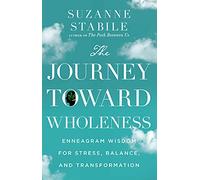 The Journey Toward Wholeness: Enneagram Wisdom for Stress, Balance, and Transformation