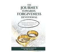 The Journey Towards Forgiveness Devotional: A 30 Devotional on Marriage, Healing and Restoration