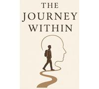 The Journey Within: A guided journal designed to help you explore your inner world, uncover your deepest thoughts, and connect with your true self