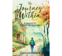 The Journey Within: A Journal for Camino de Santiago by Caminotellers NEUF