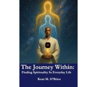The Journey Within:: Finding Spirituality In Everyday Life