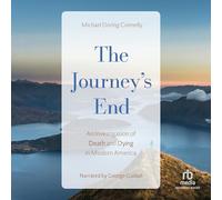 The Journey's End: An Investigation of Death and Dying In Modern America