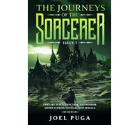 The Journeys of the Sorcerer issue 5: Fantasy, Science Fiction, and Horror. Short Stories, Novellas, and Serials.
