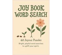 The Joy Book Word Search 60 Joyous Puzzles: Bright, playful word searches to uplift your spirit.