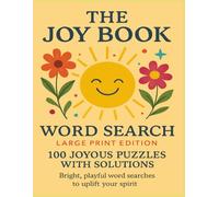 The Joy Book Word Search Large Print Edition: 100 Joyous Puzzles with Solutions. Bright, playful word searches to uplift your spirit