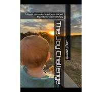 The Joy Challenge: 7 days of neuroscience and Jesus that will expand your capacity for joy