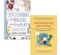 The Joy Journal for Magical Everyday Play By Laura Brand & Extraordinary Parenting By Eloise Rickman 2 Books Collection Set
