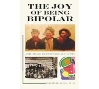 The Joy of Being Bipolar and Other Eyewitness Accounts