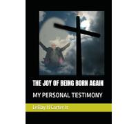 THE JOY OF BEING BORN AGAIN: MY PERSONAL TESTIMONY