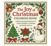 The Joy Of Christmas Coloring Book: A Heartwatming Collection Of Festive Design To Celebrate The Season Of Love
