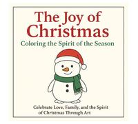 The Joy Of Christmas Coloring The Spirit Of The Season: Celebrate Love, Family, And The Spirit Of Christmas Through Art