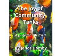 The Joy of Community Tanks: A Guide for Fish Lovers