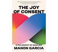 The Joy of Consent: A Philosophy of Good Sex