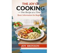 The Joy of Cooking: Basic Instructions For Begginers