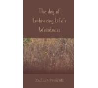 The Joy Of Embracing Life's Weirdness
